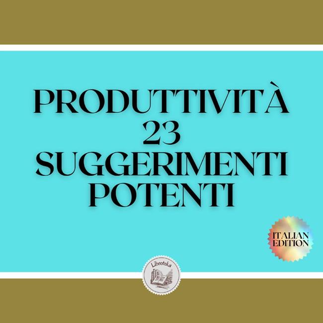 Libraccio PRODUTTIVITÀ 23 SUGGERIMENTI POTENTI (audiolibro)