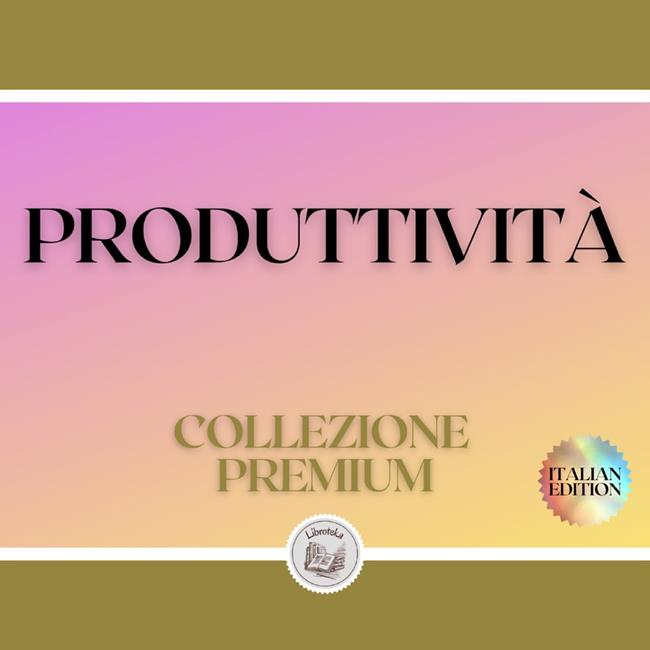 Libraccio PRODUTTIVITÀ: COLLEZIONE PREMIUM (3 LIBRI) (audiolibro)