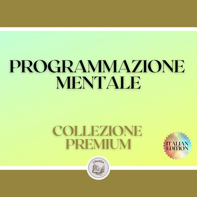 Libraccio PROGRAMMAZIONE MENTALE: COLLEZIONE PREMIUM (3 LIBRI) (audiolibro)