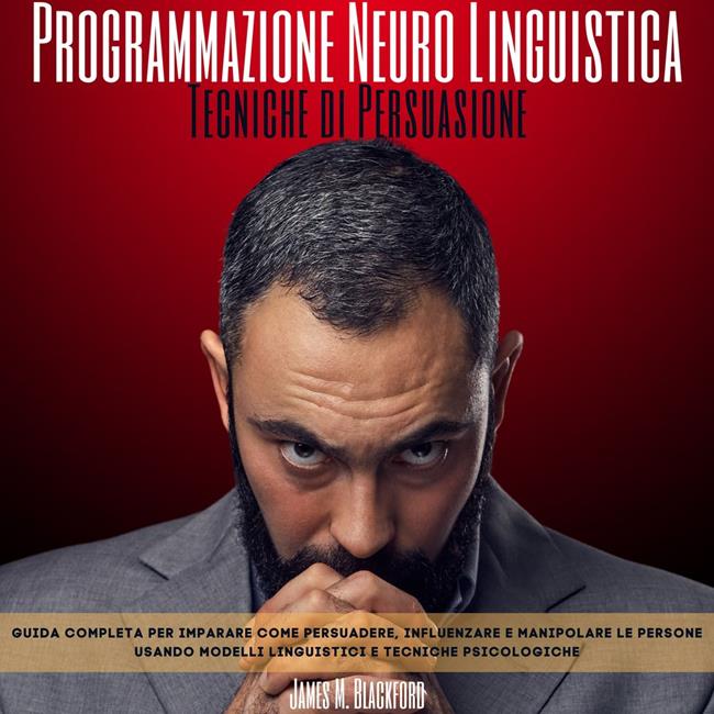 Libraccio Programmazione Neuro Linguistica - Tecniche di Persuasione (audiolibro)