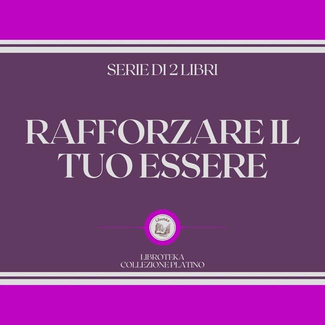 Libraccio RAFFORZARE IL TUO ESSERE (SERIE DI 2 LIBRI) (audiolibro)