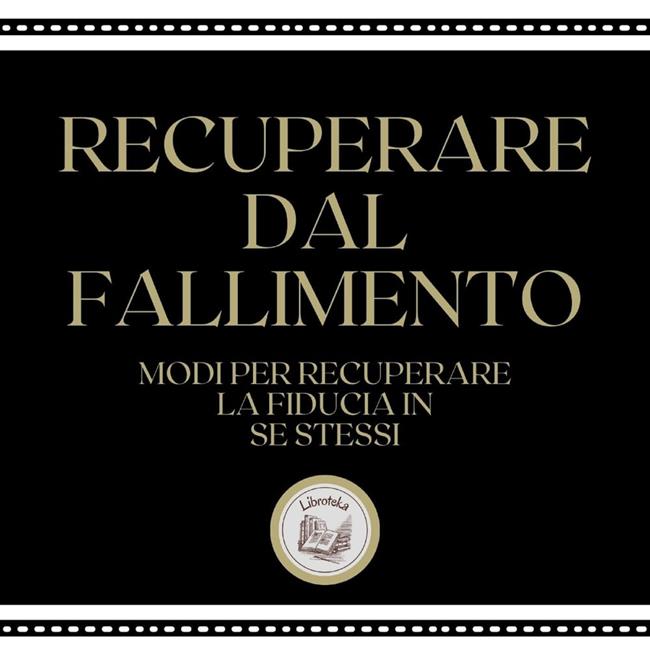 Libraccio Recuperare dal fallimento: Modi per recuperare la fiducia in se stessi (audiolibro)