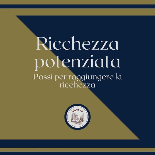Libraccio Ricchezza Potenziata: Passi per raggiungere la ricchezza (audiolibro)