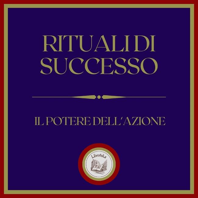 Libraccio Rituali di successo: Il potere dell'azione (audiolibro)
