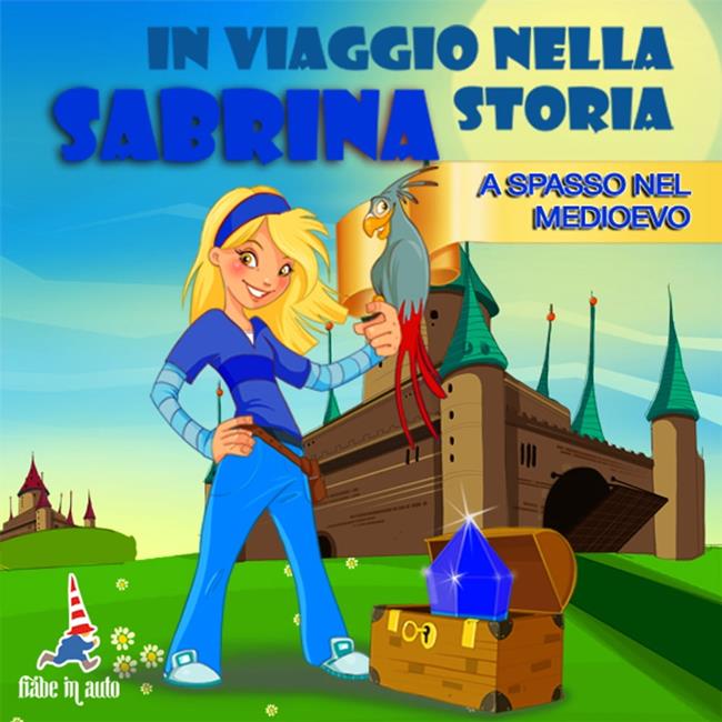 Libraccio Sabrina in viaggio nella storia. A spasso nel Medioevo (audiolibro)