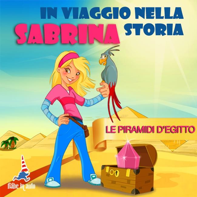 Libraccio Sabrina in viaggio nella storia. Le Piramidi d'Egitto (audiolibro)