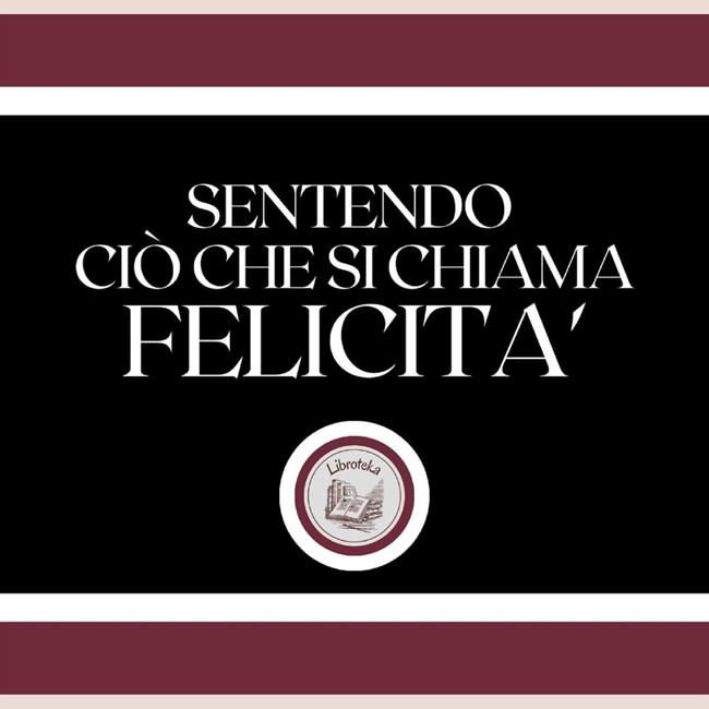 Libraccio Sentendo ciò che si chiama FELICITA' (audiolibro)