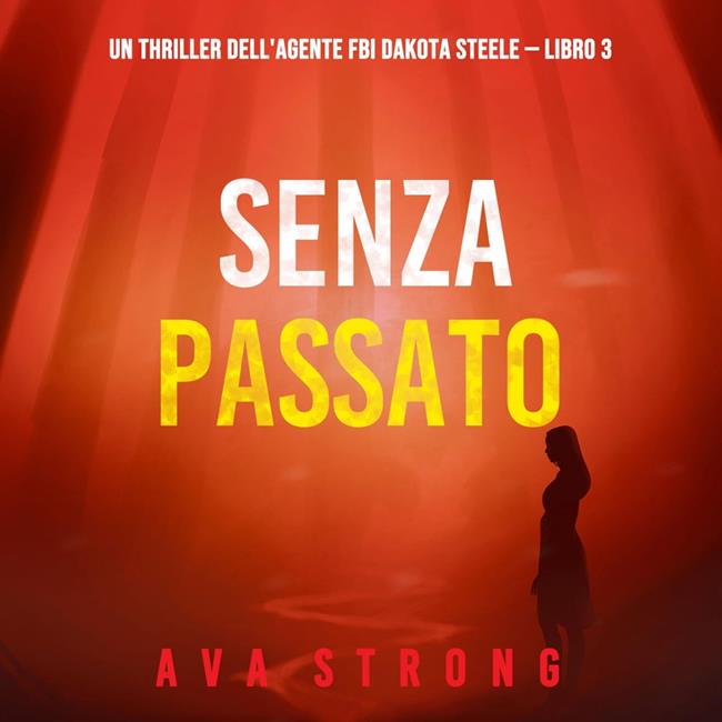 Libraccio Senza passato (Un thriller dell'agente FBI Dakota Steele — Libro 3) (audiolibro)