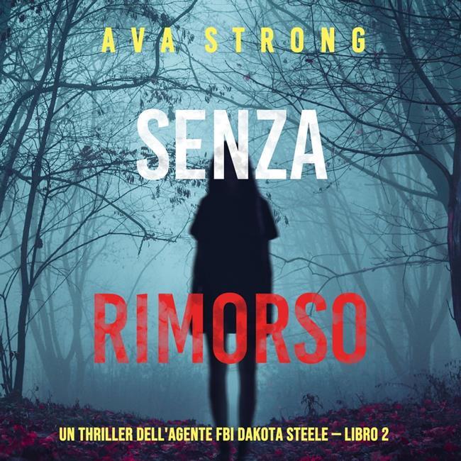 Libraccio Senza rimorso (Un thriller dell'agente FBI Dakota Steele — Libro 2) (audiolibro)
