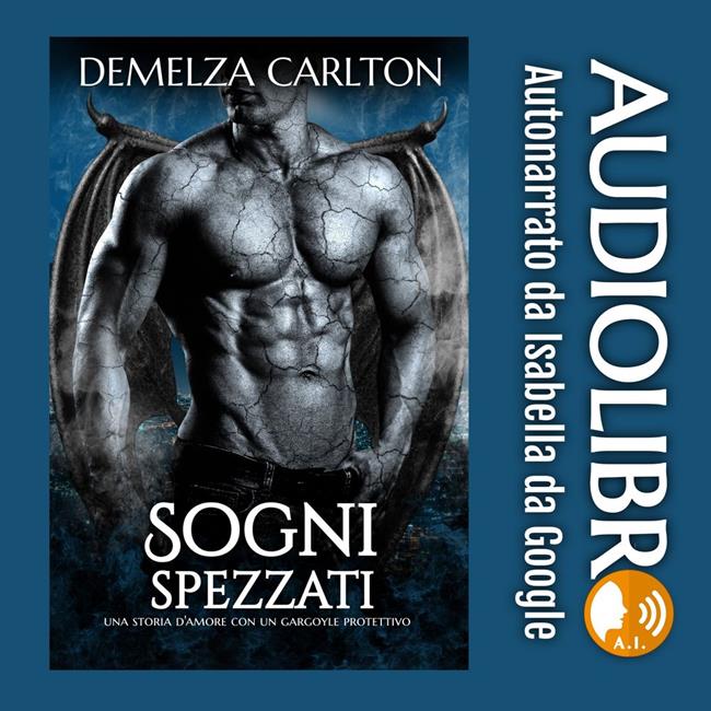 Libraccio Sogni Spezzati: Una storia d'amore con un gargoyle protettivo (audiolibro)
