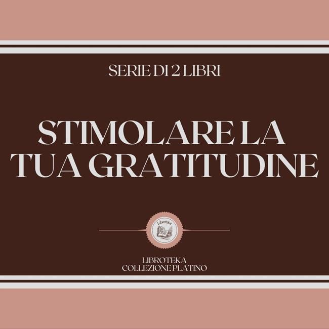 Libraccio STIMOLARE LA TUA GRATITUDINE (SERIE DI 2 LIBRI) (audiolibro)