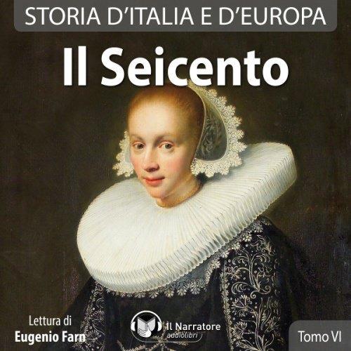 Libraccio Storia d'Italia e d'Europa - Tomo VI - Il Seicento (audiolibro)