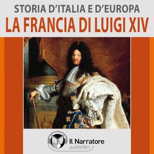 Libraccio Storia d'Italia e d'Europa - vol. 39 - La Francia di Luigi XIV (audiolibro)