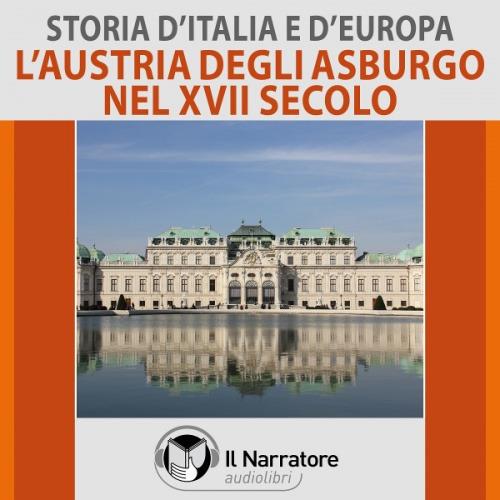 Libraccio Storia d'Italia e d'Europa - vol. 40 - L'Austria degli Asburgo nel XVII secolo (audiolibro)
