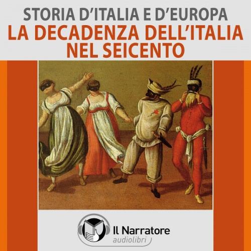 Libraccio Storia d'Italia e d'Europa - vol. 41 - La decadenza dell'Italia nel Seicento (audiolibro)