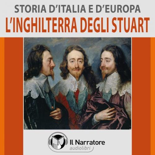 Libraccio Storia d'Italia e d'Europa - vol. 43 - L'Inghilterra degli Stuart (audiolibro)