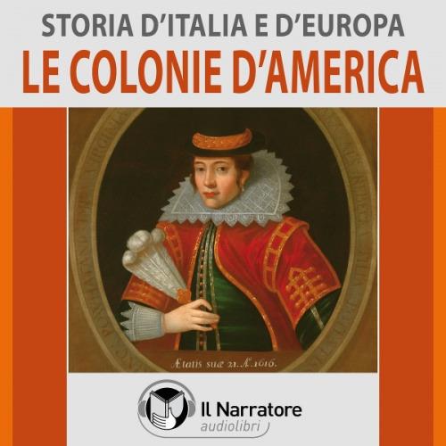 Libraccio Storia d'Italia e d'Europa - vol. 45 - Le colonie d'America (audiolibro)
