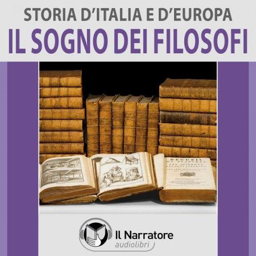 Libraccio Storia d'Italia e d'Europa - vol. 47 - Il sogno dei filosofi (audiolibro)