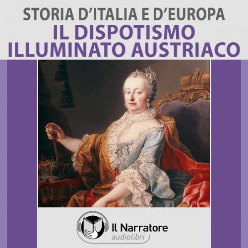 Libraccio Storia d'Italia e d'Europa - vol. 48 - Il dispotismo illuminato austriaco (audiolibro)