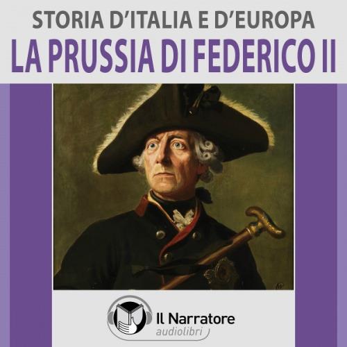 Libraccio Storia d'Italia e d'Europa - vol. 49 - La Prussia di Federico II (audiolibro)