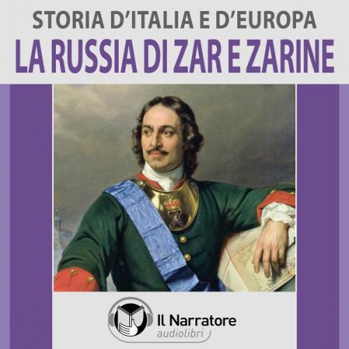 Libraccio Storia d'Italia e d'Europa - vol. 50 - La Russia di Zar e Zarine (audiolibro)