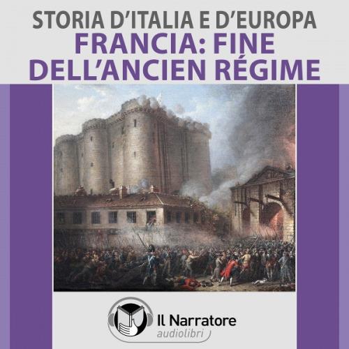 Libraccio Storia d'Italia e d'Europa - vol. 54 - Francia: la fine dell'Ancien Régime (audiolibro)