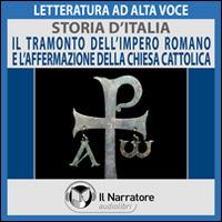 Libraccio Storia d'Italia - vol. 11 - Il tramonto dell’Impero Romano e l’affermazione della Chiesa Cattolica (audiolibro)