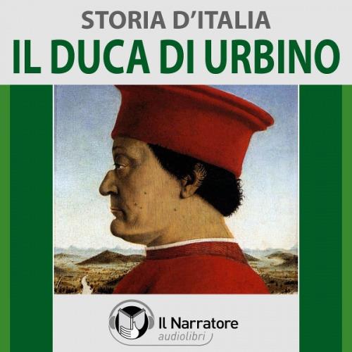 Libraccio Storia d'Italia - vol. 31 - Il Duca di Urbino (audiolibro)