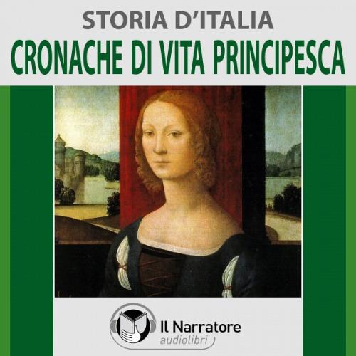 Libraccio Storia D'Italia - Vol. 32 - Cronache Di Vita Principesca (audiolibro)