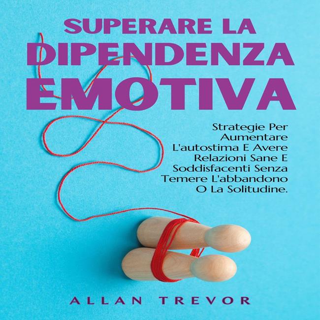 Libraccio Superare La Dipendenza Emotiva (audiolibro)