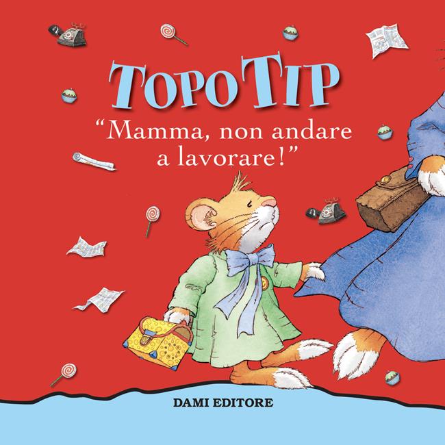Libraccio Topo Tip. Mamma non andare a lavorare (audiolibro)