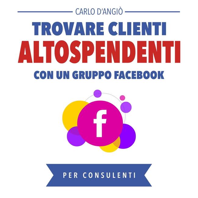 Libraccio Trovare clienti Alto Spendenti con un gruppo Facebook (audiolibro)