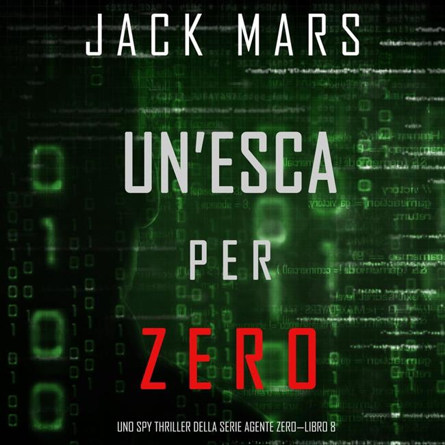 Libraccio Un’esca per Zero (Uno spy thriller della serie Agente Zero—Libro #8) (audiolibro)