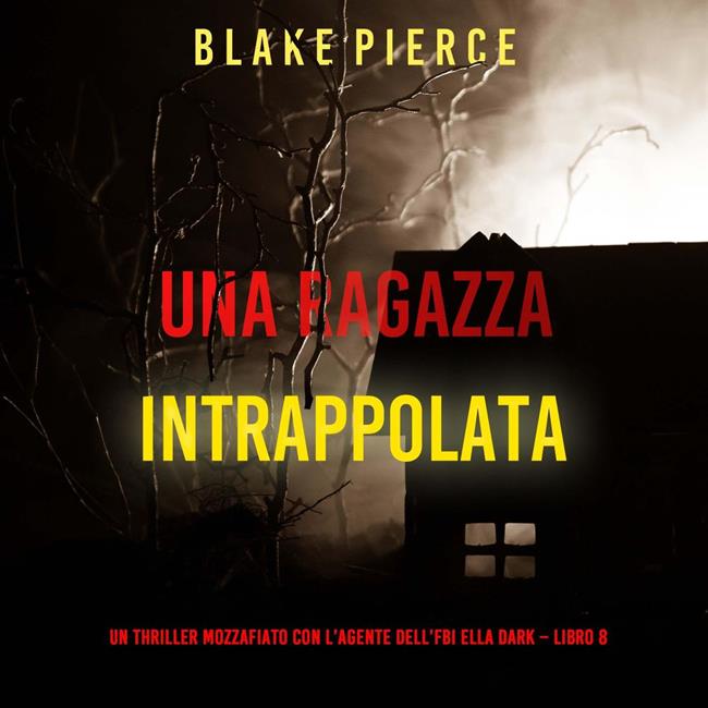 Libraccio Una ragazza intrappolata (Un thriller mozzafiato con l’agente dell’FBI Ella Dark – Libro 8) (audiolibro)