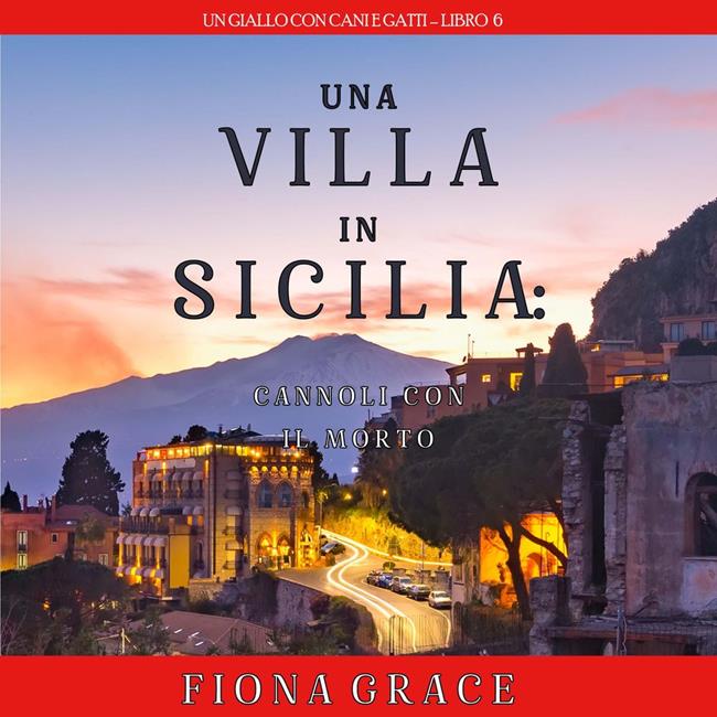 Libraccio Una Villa in Sicilia: Cannoli con il Morto (Un giallo con cani e gatti – Libro 6) (audiolibro)