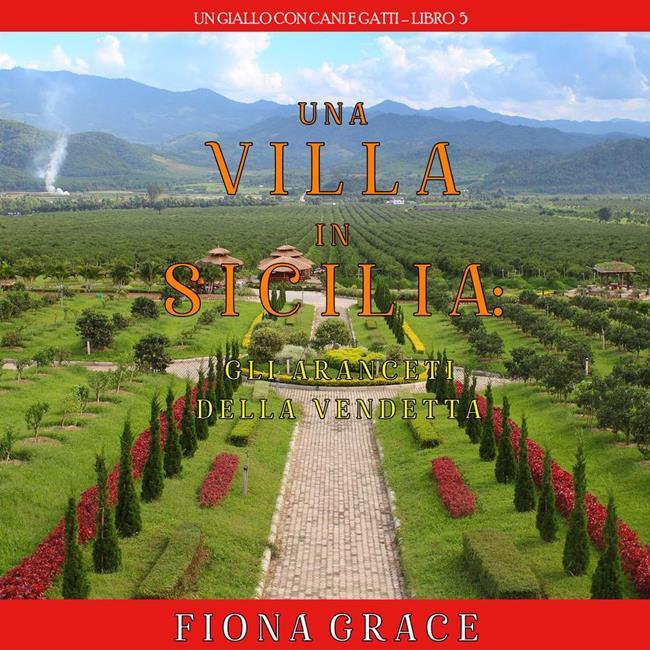 Libraccio Una Villa in Sicilia: Gli Aranceti della Vendetta (Un giallo con cani e gatti—Libro 5) (audiolibro)