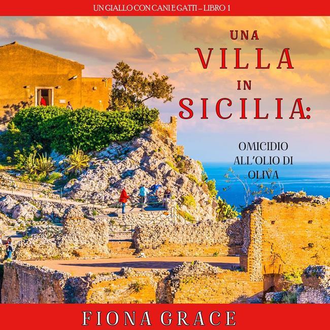 Libraccio Una Villa in Sicilia: Omicidio all’olio di oliva (Un giallo con cani e gatti – Libro 1) (audiolibro)