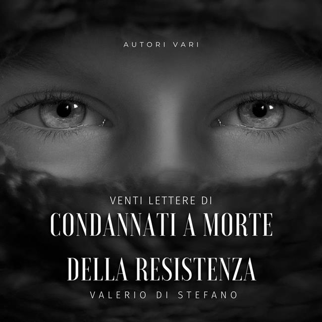 Libraccio Venti lettere di condannati a morte della Resistenza (audiolibro)