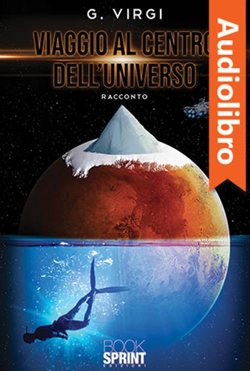 Libraccio Viaggio al centro dell’universo (audiolibro)