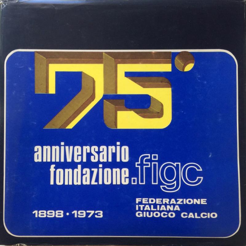 Abebooks 75 ANNIVERSARIO FONDAZIONE FIGC 1898-1973