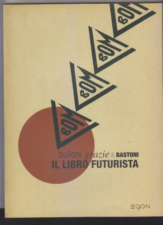 Abebooks Bulloni grazie & bastoni. Il libro futurista