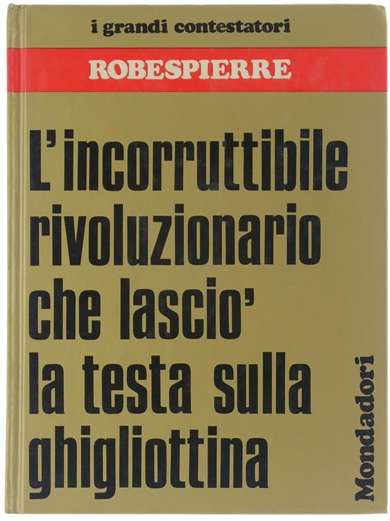 Abebooks ROBESPIERRE - I Grandi Contestatori.: