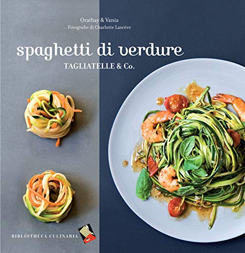 Abebooks Spaghetti di verdure. Tagliatelle & Co