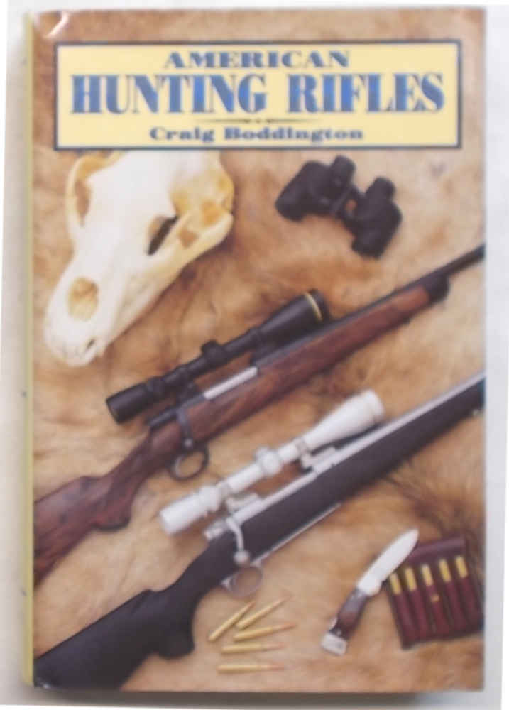 Abebooks American Hunting Rifles. Their applicatin in the field for practical shooting with notes on handguns and shotguns