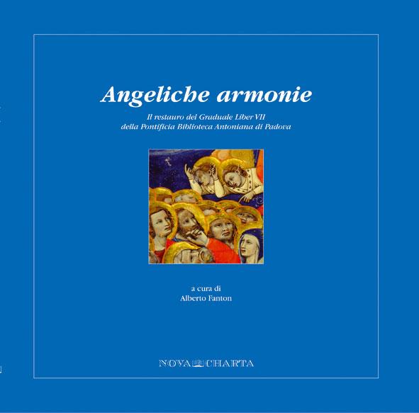 Abebooks ANGELICHE ARMONIE Il restauro del Graduale Liber VII della Pontificia Biblioteca Antoniana di Padova