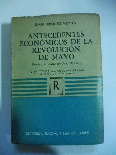 Abebooks Antecedentes economicos de la revolution de Mayo. Escritos publicados en el Semanario de agricultura industria y comercio (1802-1806). Estudio preliminar por Felix Weinberg