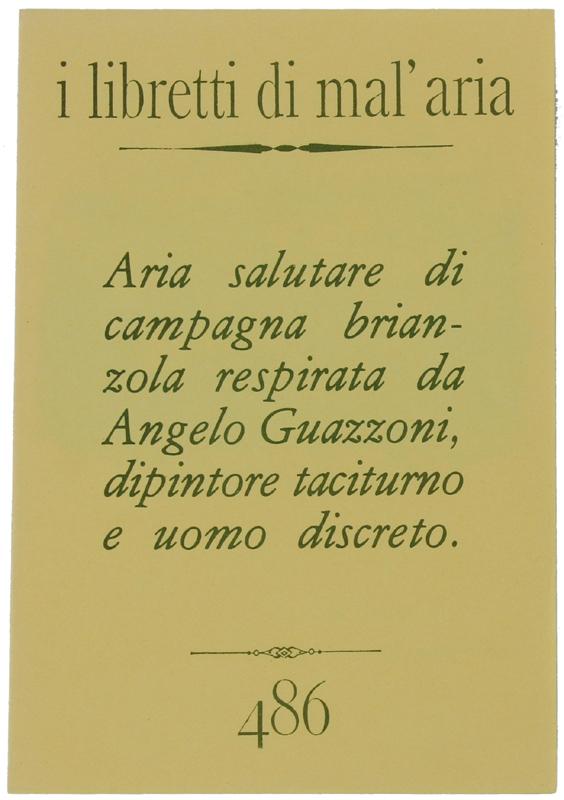 Abebooks ARIA SALUTARE DI CAMPAGNA BRIANZOLA RESPIRATA DA ANGELO GUAZZONI DIPINTORE TACITURNO E UOMO DISCRETO. I Libretti di Mal'Aria 486.: