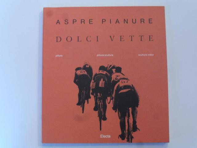 Abebooks Aspre pianure dolci vette. Pittura pittura - scultura scultura - video. A cura di Miriam Cristaldi