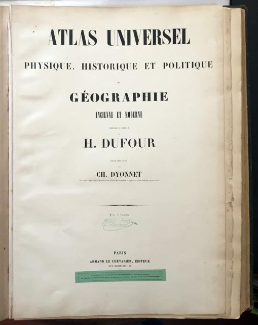 Abebooks Atlas Universel Physique Historique et Politique de Géographie Ancienne et Moderne. Composé et Dressé par H. Dufour. Gravé sur acier par Ch. Dyonnet Graveur du Dépot de la Marine et de l'Atlas de l'Histoire du Cons