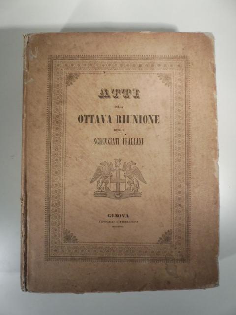 Abebooks Atti Della Ottava Riunione Degli Scienziati Italiani Tenuta In Genova Dal XIV Al XXIX Settembre MDCCCXLVI